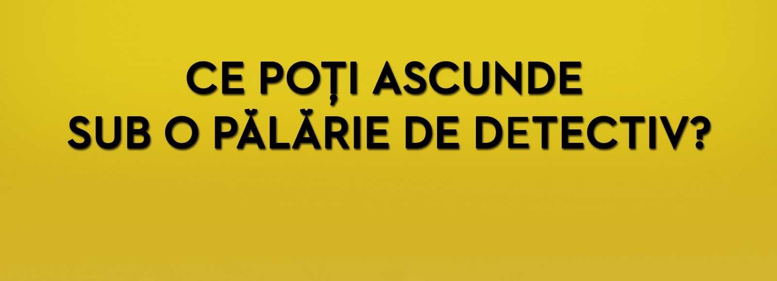 „Fiesta în bârlog” #3 – Pălăria de detectiv