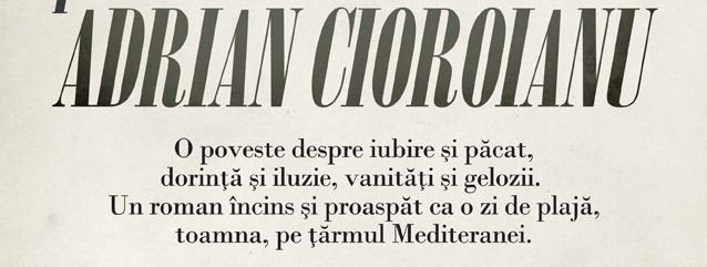 Primul roman semnat de Adrian Cioroianu se lanseaza la Cluj