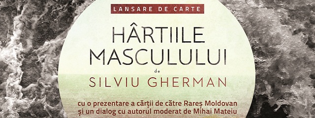 “Hârtiile Masculului” de Silviu Gherman, lansare la Cărtureşti Cluj