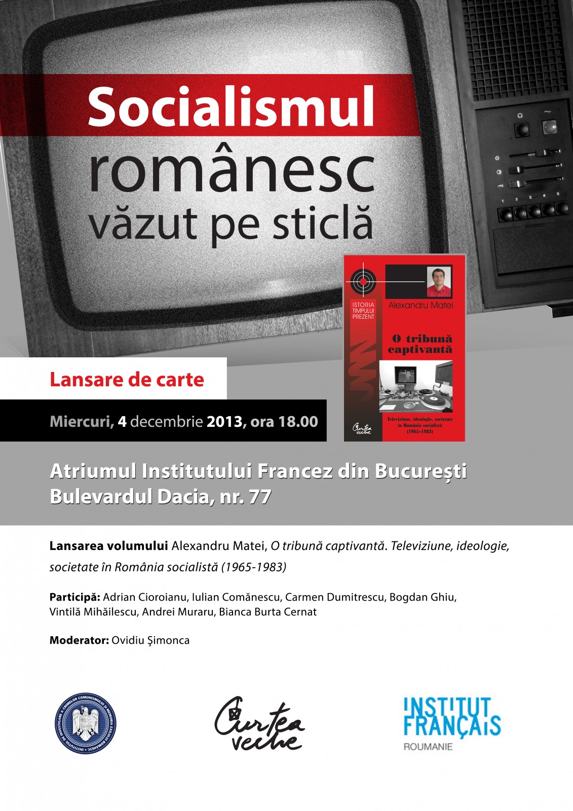 Lansarea volumului “O tribună captivantă. Televiziune, ideologie, societate în România socialistă (1965-1983)” de Alexandru Matei