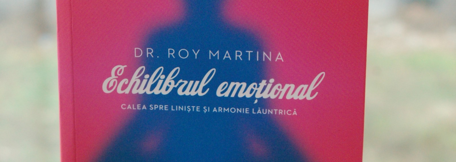 Trei niveluri ale conștiinței și punctul nemișcat – “Echilibrul emoţional” de Dr. Roy Martina