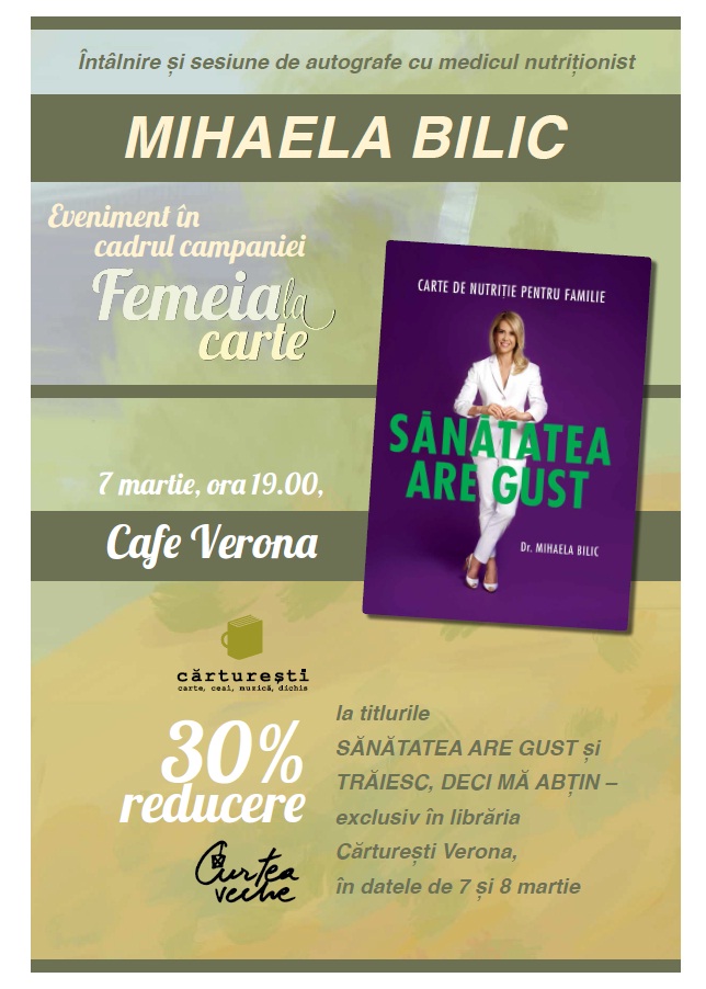 7 martie – Întâlnire cu medicul nutriţionist Mihaela Bilic, la Cărtureşti Verona