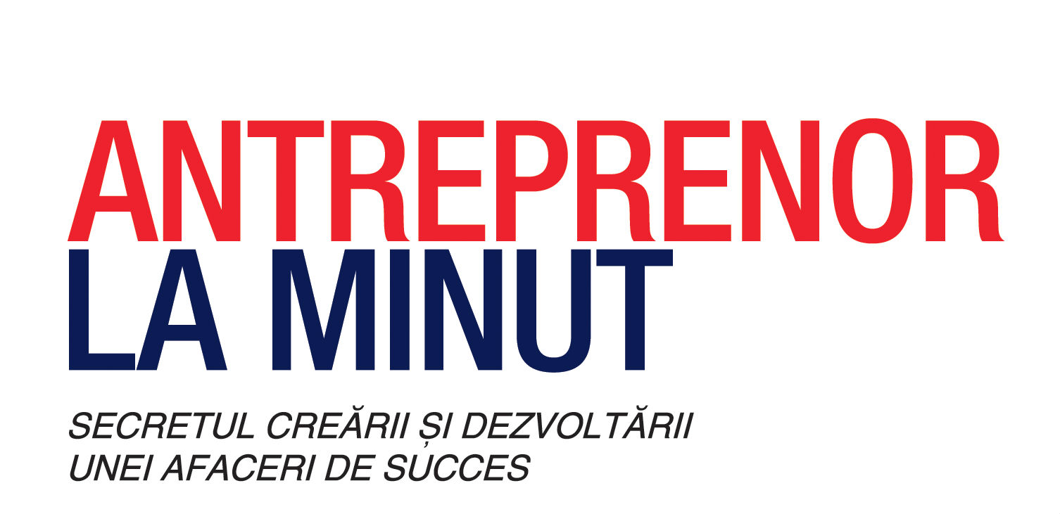 Antreprenor la minut. Secretul creării şi dezvoltării unei afaceri de succes