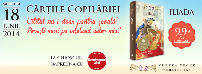 Din 18 iunie, “Iliada”, la chioșcuri împreună cu Evenimentul Zilei
