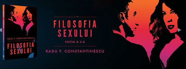Lansare “Filosofia sexului” de Radu F. Constantinescu