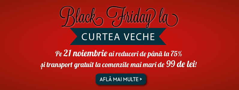 Black Friday pe www.curteaveche.ro