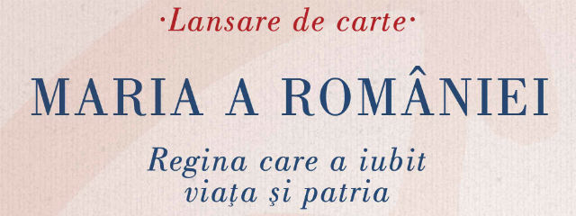 “Maria a României. Regina care a iubit viaţa şi patria”,  lansare de carte în Cluj