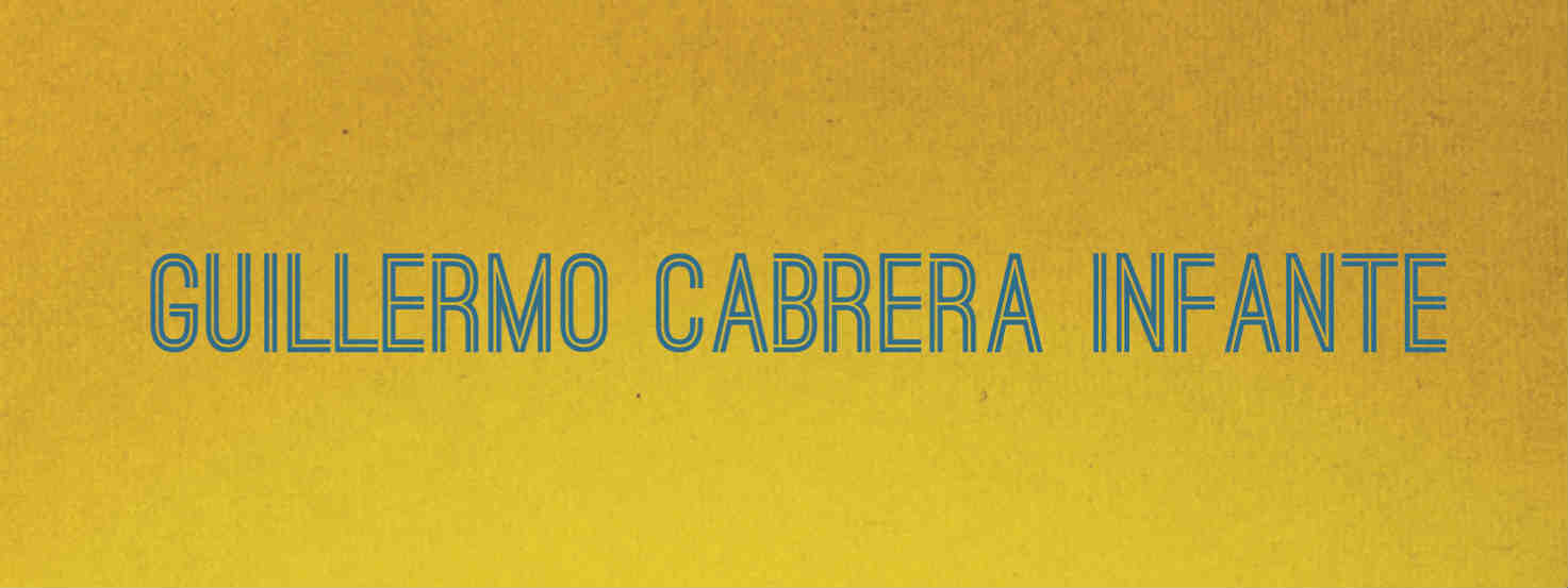 Guillermo Cabrera Infante: „Pentru mine, a scrie este o joacă”