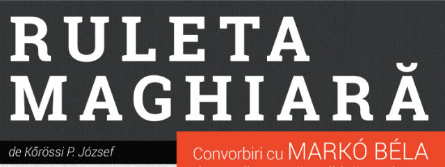 Markó Béla, în Deva pe 10 octombrie pentru lansarea volumului „Ruleta maghiară”