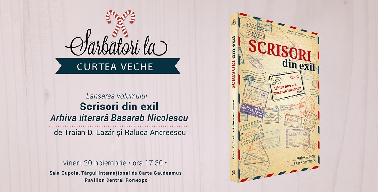 „Scrisori din Exil. Arhiva literară Basarab Nicolescu”  de Traian D. Lazăr și Raluca Andreescu, lansare la Gaudeamus