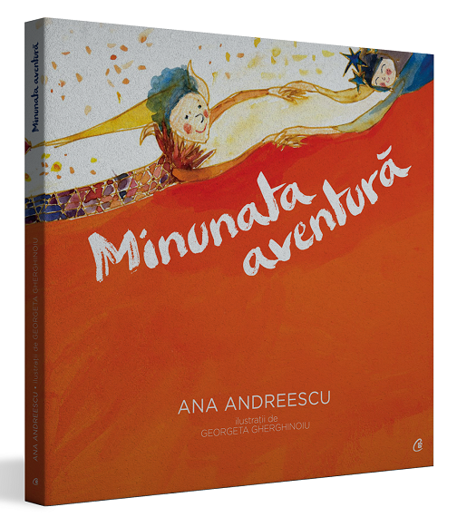 Curtea Veche Publishing lansează „Minunata aventură” de Ana Andreescu