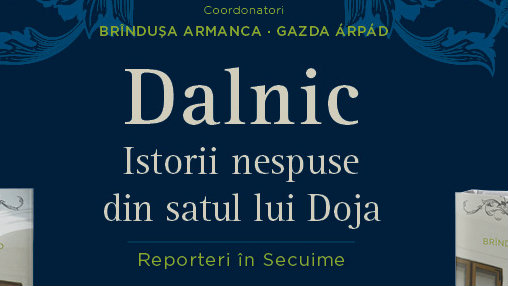 “Dalnic, istorii nespuse din satul lui Doja. Reporteri în secuime” lansat la Dalnic