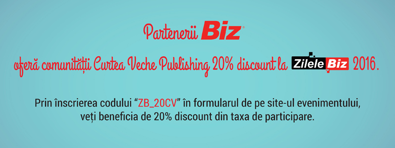 Biz oferă cititorilor Curtea Veche Publishing discount la Zilele Biz!