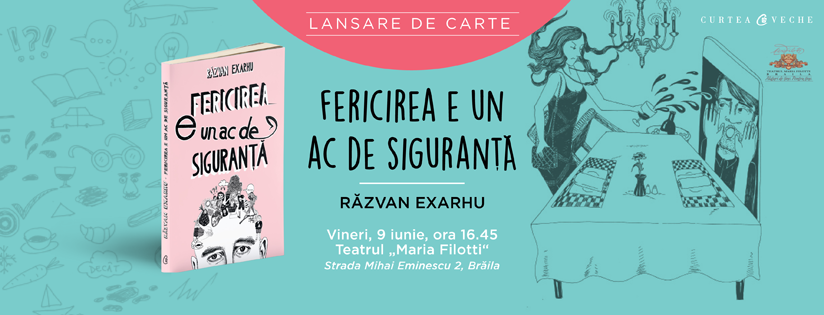 Răzvan Exarhu își lansează prima carte,“Fericirea e un ac de siguranță”, pe 9 iunie la Brăila