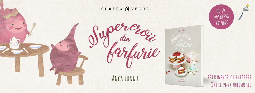 Precomandă: Prinţesa Polonic lansează „Supereroii din farfurie”,  o carte de reţete pentru gătitul cu cei mici
