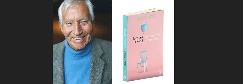 „Un strop de eternitate” de Jacques Salomé – cartea care stăpânește magia de a mângâia timpul