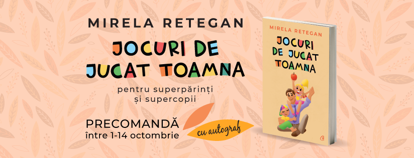 Noua carte a Mirelei Retegan, „Jocuri de Jucat Toamna”,  disponibilă acum pentru precomandă cu autograful autoarei