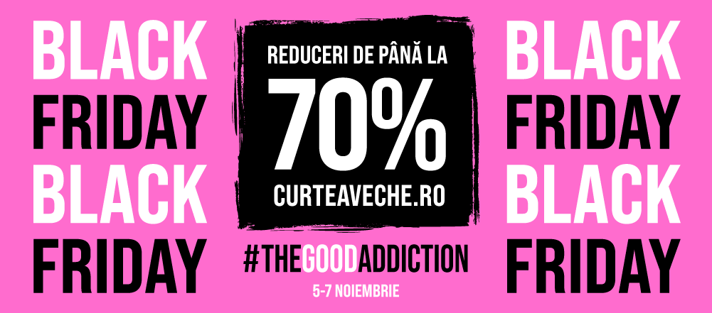 #TheGoodAddiction: de Black Friday, alimentează-ți dependența de cărți cu reduceri de până la 70% pe curteaveche.ro!
