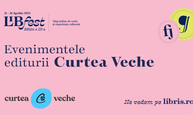 Curtea Veche Publishing la libfest online (11-14 aprilie 2022)