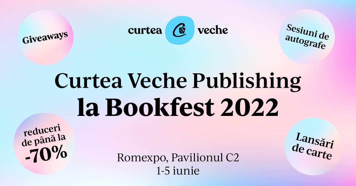Program evenimente Curtea Veche Publishing Bookfest 2022