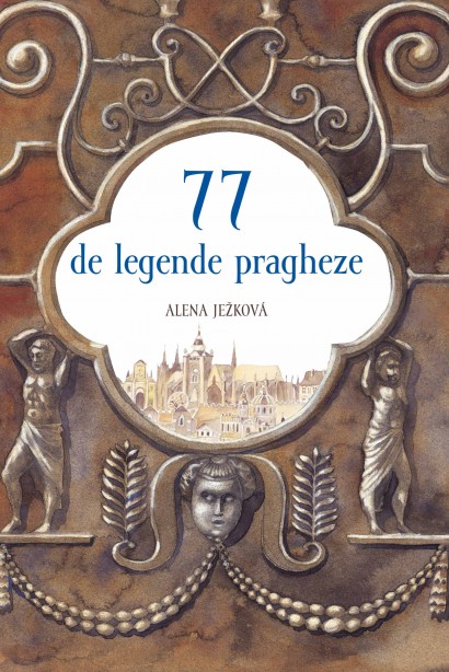 Alena Jezkova - 77 de legende pragheze - Curtea Veche Publishing
