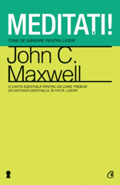 John C. Maxwell - Meditați! - Curtea Veche Publishing