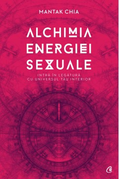 Alchimia energiei sexuale - Mantak Chia - Carti
