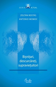 Autori români - Bișnițari, descurcăreți, supraviețuitori - Antonio Momoc, Zoltan Rostas - Curtea Veche Publishing