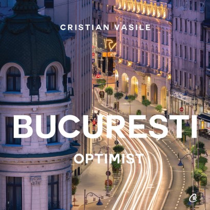Cristian Vasile - București Optimist - Curtea Veche Publishing