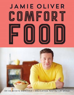 Carti Gastronomie - Comfort food - Jamie Oliver - Curtea Veche Publishing