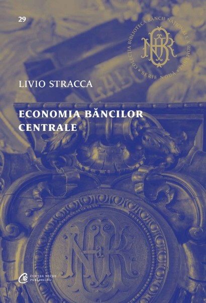 Livio Stracca - Economia băncilor centrale - Curtea Veche Publishing