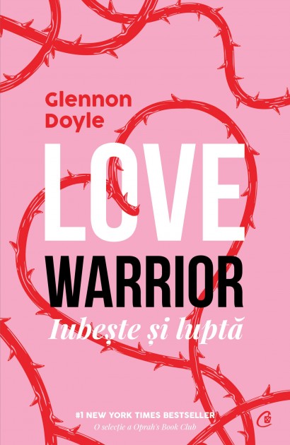 Glennon Doyle - Love Warrior - Curtea Veche Publishing