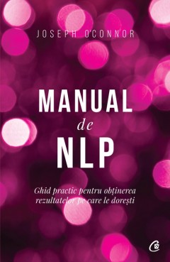 Carti Psihologice - Ebook Manual de NLP - Joseph O'Connor - Curtea Veche Publishing