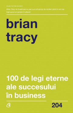 100 de legi eterne ale succesului în business - Brian Tracy - Carti