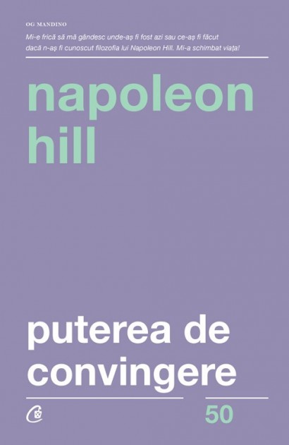 Napoleon Hill - Puterea de convingere - Curtea Veche Publishing