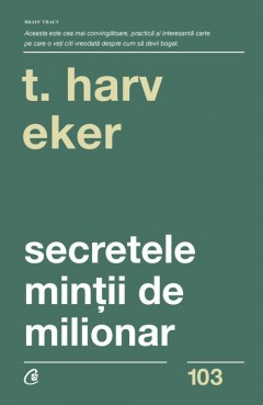 Carti Educatie Financiara - Secretele minții de milionar - Harv T. Eker - Curtea Veche Publishing