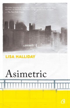 Literatură contemporană - Asimetric - Lisa Halliday - Curtea Veche Publishing