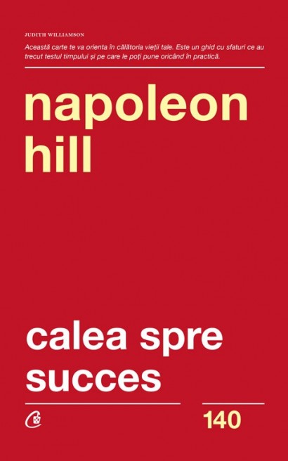Napoleon Hill - Calea spre succes - Curtea Veche Publishing