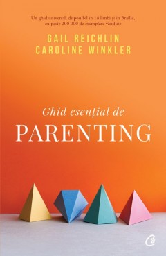 Carti Parenting - Ghid esențial de parenting - Gail Reichlin, Caroline Winkler - Curtea Veche Publishing