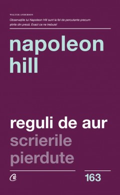 Carti Dezvoltare Personala - Reguli de aur - Napoleon Hill - Curtea Veche Publishing