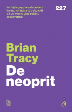 În curs de apariție - De neoprit - Brian Tracy - Curtea Veche Publishing