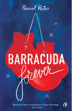 Carti Beletristică - Barracuda forever - Pascal Ruter - Curtea Veche Publishing