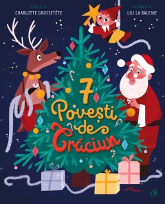 Povești  - 7 Povești de Crăciun - Charlotte Grossetête - Curtea Veche Publishing