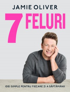 7 FELURI - Jamie Oliver - Carti