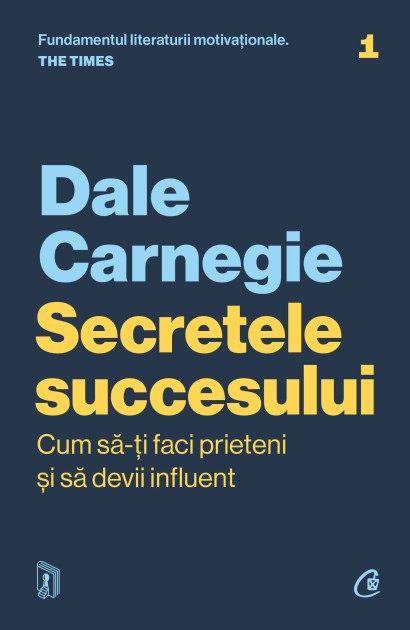 Dale Carnegie - Ebook Secretele succesului. Cum să-ți faci prieteni și să devii influent - Curtea Veche Publishing