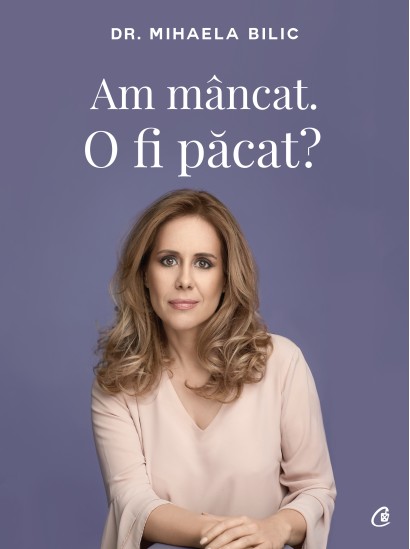 Mihaela Bilic - Ebook Am mâncat. O fi păcat? - Curtea Veche Publishing