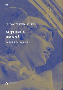 BNR - Acțiunea umana - Ludwig Von Mises - Curtea Veche Publishing