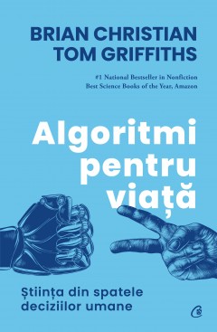 Carti Psihologice - Ebook Algoritmi pentru viață - Brian Christian, Tom Griffiths - Curtea Veche Publishing