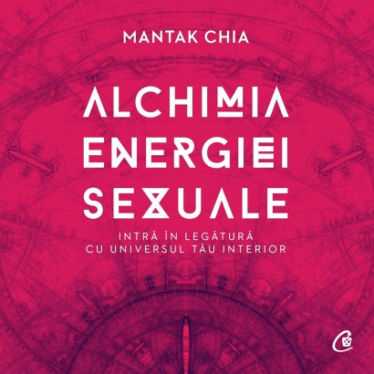 Mantak Chia - Carte dezvoltare personală-Audiobook Alchimia energiei sexuale - Curtea Veche Publishing