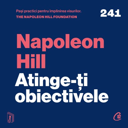 Napoleon Hill, The Napoleon Hill Foundation - Ebook Atinge-ți obiectivele - Curtea Veche Publishing